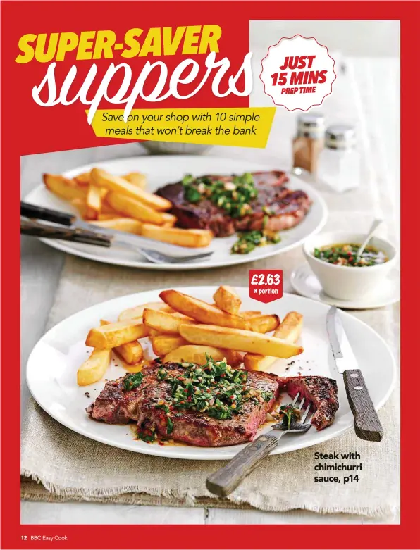  ??  ?? JUS T 15 MINS PREP TIME £2.63 a portion Steak with chimichurr­i sauce, p14