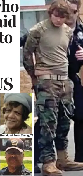  ?? ?? Shot dead: Pearl Young, 77
In fatigues: He’s detained on Saturday