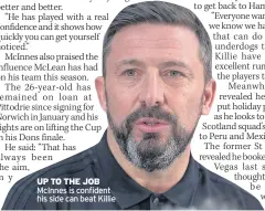 ??  ?? UP TO THE JOB McInnes is confident his side can beat Killie