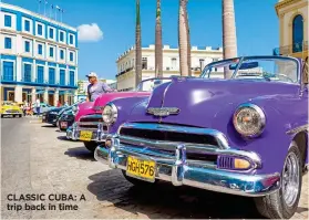  ??  ?? CLASSIC CUBA: A trip back in time