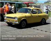  ??  ?? Greg Elder ran some good times in his Ford Escort 1300GT