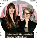  ?? ?? Dakota with Madame Web director SJ Clarkson