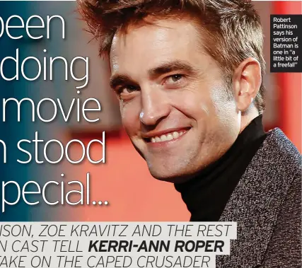  ?? ?? Robert Pattinson says his version of Batman is one in “a little bit of a freefall”