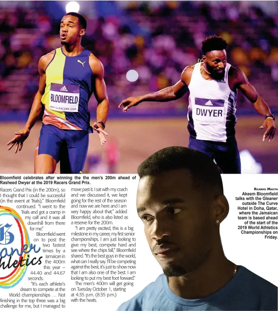  ??  ?? Bloomfield celebrates after winning the the men’s 200m ahead of Rasheed Dwyer at the 2019 Racers Grand Prix.
Akeem Bloomfield talks with the Gleaner
outside The Curve Hotel in Doha, Qatar, where the Jamaican team is based ahead
of the start of the 2019 World Athletics Championsh­ips on
Friday.