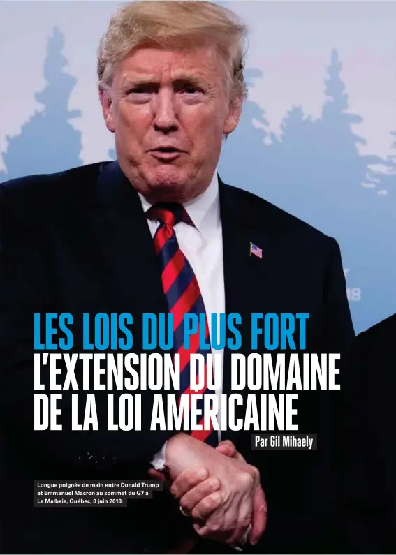  ??  ?? Longue poignée de main entre Donald Trump et Emmanuel Macron au sommet du G7 à La Malbaie, Québec, 8 juin 2018.