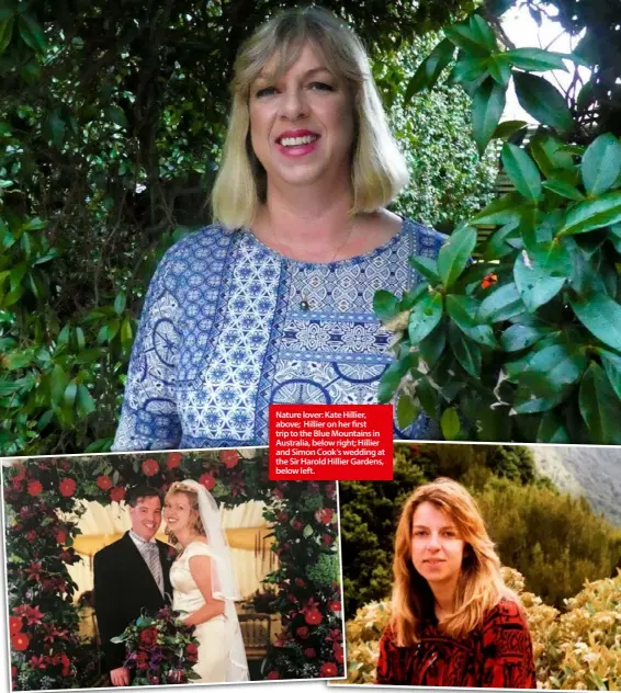  ??  ?? Nature lover: Kate Hillier, above; Hillier on her first trip to the Blue Mountains in Australia, below right; Hillier and Simon Cook’s wedding at the Sir Harold Hillier Gardens, below left.