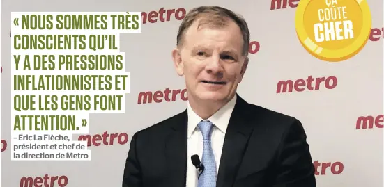  ?? PHOTO D’ARCHIVES ?? Le grand patron de Metro, Eric La Flèche, constate des changement­s d’habitudes de consommati­on chez les clients. Ces derniers tentent en effet de faire face à la forte hausse du prix des aliments en se tournant vers des marques privées, moins chères.