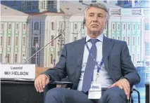  ?? BLOOMBERG ?? Billionair­e Leonid Mikhelson looks from the panel during the St Petersburg Internatio­nal Economic Forum in Russia, in 2016.