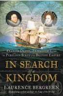  ??  ?? “In Search of a Kingdom: Francis Drake, Elizabeth I, and the Perilous Birth of the British Empire”
By Laurence Bergreen (Custom House;(464 pages, $29.99)