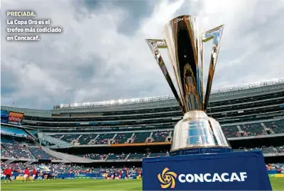  ??  ?? PRECIADA.La Copa Oro es el trofeo más codiciado en Concacaf.