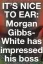  ?? ?? IT’S NICE TO EAR: Morgan GibbsWhite has impressed his boss