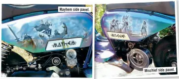  ??  ?? Mayhem side panel. Mischief side panel.