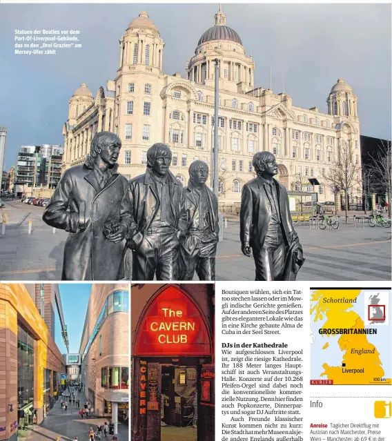  ??  ?? Statuen der Beatles vor dem Port-Of-Liverpool-Gebäude, das zu den „Drei Grazien“am Mersey-Ufer zählt Das Einkaufsze­ntrum Liverpool One (li.) und der berühmte Cavern Club (rechts)