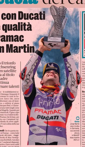  ?? AFP ?? Gioia
Jorge Martin alza il trofeo in Germania, sua seconda vittoria in MotoGP dopo Austria 2021