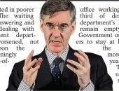  ?? ?? Rees-Mogg... ‘service poor’