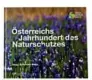  ??  ?? Neu: „Österreich­s Jahrhunder­t des Naturschut­zes“