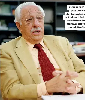  ??  ?? EMPRESÁRIO. José António dos Santos detém ações da sociedade através de várias empresas em seu nome e da família