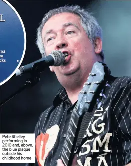  ??  ?? Pete Shelley performing in 2010 and, above, the blue plaque outside his childhood home