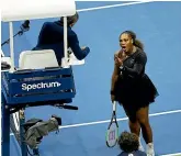  ??  ?? Serena Williams argues with chair umpire Carlos Ramos during her singles final.