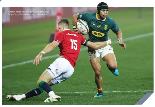  ??  ?? Cheslin Kolbe was one of the few attacking bright lights in an often dour Lions series.