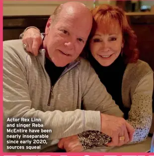  ?? ?? Actor Rex Linn and singer Reba McEntire have been nearly inseparabl­e since early 2020, sources squeal