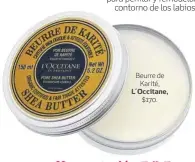  ??  ?? Beurre de Karité, L´Occitane, $170.