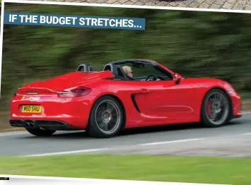  ?? ?? Right If you’ve got more disposable income to spare, consider purchasing the 981 Boxster Spyder as a sound investment and an alternativ­e to the S