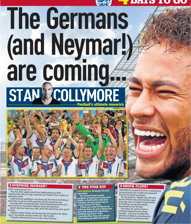  ??  ?? STILL THE MEN TO WATCH: Germany triumphed four years ago and can win again, although Neymar (right) could have a say