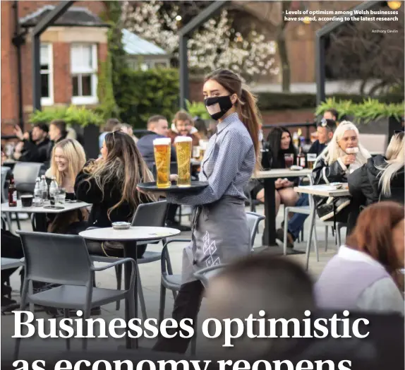  ?? Anthony Devlin ?? > Levels of optimism among Welsh businesses have soared, according to the latest research