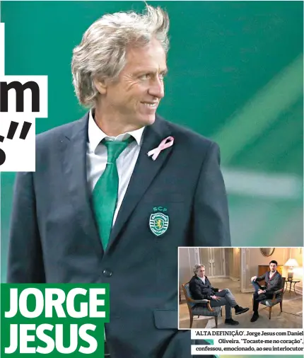  ??  ?? ‘ALTA DEFINIÇÃO’. Jorge Jesus com Daniel Oliveira. “Tocaste-me no coração”, confessou, emocionado, ao seu interlocut­or JORGE JESUS