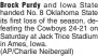  ?? (AP/Charlie Neibergall) ?? Brock Purdy and Iowa State handed No. 8 Oklahoma State its first loss of the season, defeating the Cowboys 24-21 on Saturday at Jack Trice Stadium in Ames, Iowa.