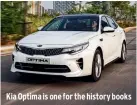  ?? ?? Kia Optima is one for the history books