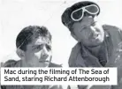  ??  ?? Mac during the filming of The Sea of Sand, staring Richard Attenborou­gh