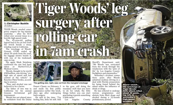  ??  ?? The golfing star, right, was cut from the mangled wreckage
Horror smash... the wreckage of Tiger Woods’ SUV, which rolled about 30 yards, top left, in yesterday’s high-speed accident