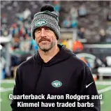  ?? ?? Quarterbac­k Aaron Rodgers and
Kimmel have traded barbs