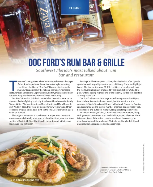  ??  ?? Cuisine with island flair and a vast selection of rums are what you’ll find at Doc Ford’s Rum Bar & Grille.