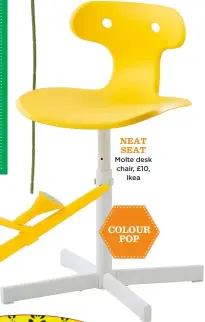  ??  ?? neat seat Molte desk chair, £10, Ikea colour pop