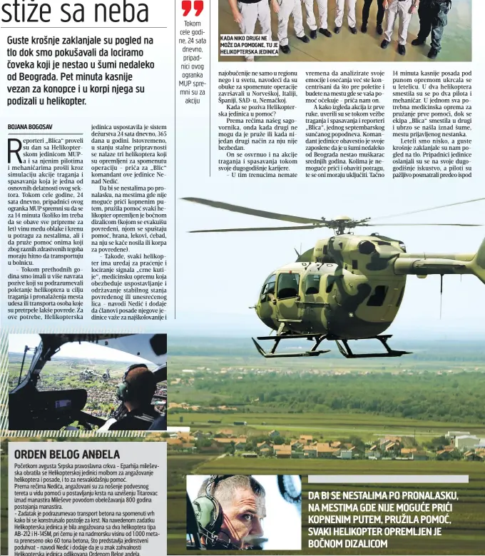  ??  ?? KADA NIKO DRUGI NE MOŽE DA POMOGNE, TU JE HELIKOPTER­SKA JEDINICA