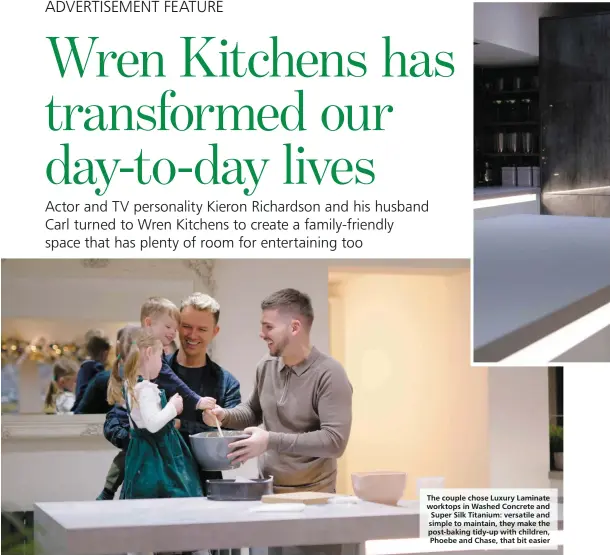  ?? ?? The couple chose Luxury Laminate worktops in Washed Concrete and Super Silk Titanium: versatile and simple to maintain, they make the post-baking tidy-up with children, Phoebe and Chase, that bit easier