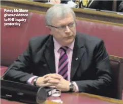  ??  ?? Patsy McGlone gives evidence to RHI Inquiry yesterday