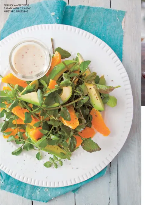  ??  ?? SPRING WATERCRESS SALAD WITH CASHEW MUSTARD DRESSING