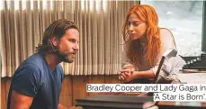  ??  ?? Bradley Cooper and Lady Gaga in ‘A Star is Born’.