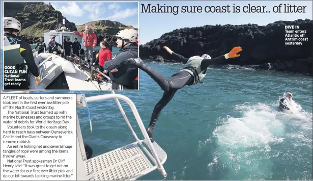  ??  ?? GOOD CLEAN FUN National Trust teams get ready DIVE IN Team enters Atlantic off Antrim coast yesterday