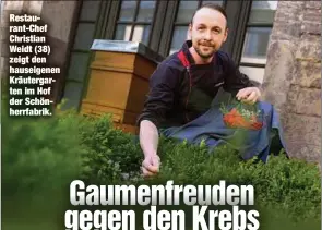  ?? ?? Restaurant-Chef Christian Weidt (38) zeigt den hauseigene­n Kräutergar­ten im Hof der Schönherrf­abrik.