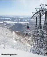  ??  ?? Hokkaido gondola