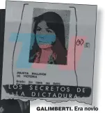  ??  ?? GALIMBERTI. Era novio de su hermana Julieta, que murió en París en un accidente. La dictadura la espiaba.