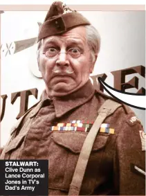  ??  ?? STALWART: Clive Dunn as Lance Corporal Jones in TV’s Dad’s Army