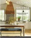  ??  ?? Styling with Salvage: Designing and Decorating with Reclaimed Materials byJoanne Palmisano, photograph­y by Susan Teare, published by The Countryman Press, © 2018; countryman­press.com.