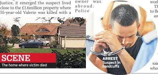  ??  ?? The home where victim died ARREST Suspect in handcuffs