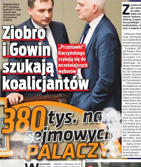  ??  ?? Zbigniew Ziobro (51 l.) i Jarosław Gowin (61 l.) mają się nad czym zastanawia­ć, jeśli chcą pozostać w Sejmie